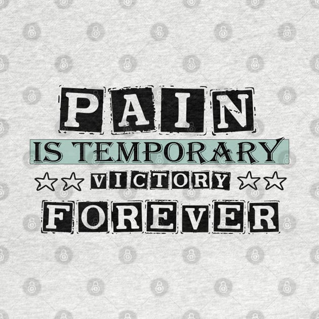 Pain Is Temporary Victory is forever 2021 by befine01